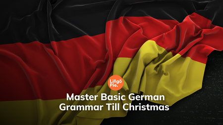 Master Basic German Grammar Till Christmas